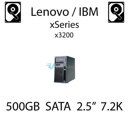 500GB 2.5" dedykowany dysk serwerowy SATA do serwera Lenovo / IBM System x3200, HDD Enterprise 7.2k, 600MB/s - 81Y9726