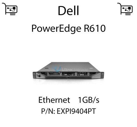 Karta sieciowa Ethernet 1GB/s dedykowana do serwera Dell PowerEdge R610 (REF) - EXPI9404PT